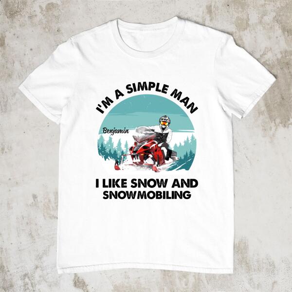 I'm a Simple Man - Personalized Gifts Custom Snowmobiling Shirt for Husband, Snowmobiling