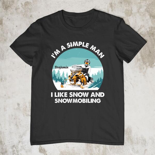 I'm a Simple Man - Personalized Gifts Custom Snowmobiling Shirt for Husband, Snowmobiling