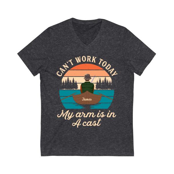 Can't Work Today My Arm Is In A Cast - Personalized Shirt For Him, For Her, Fishing