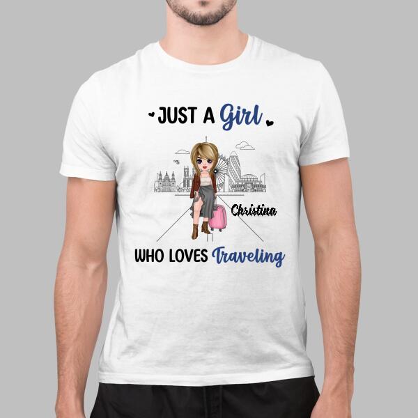 Just A Girl Who Loves Traveling - Personalized Shirt For Her, Travel