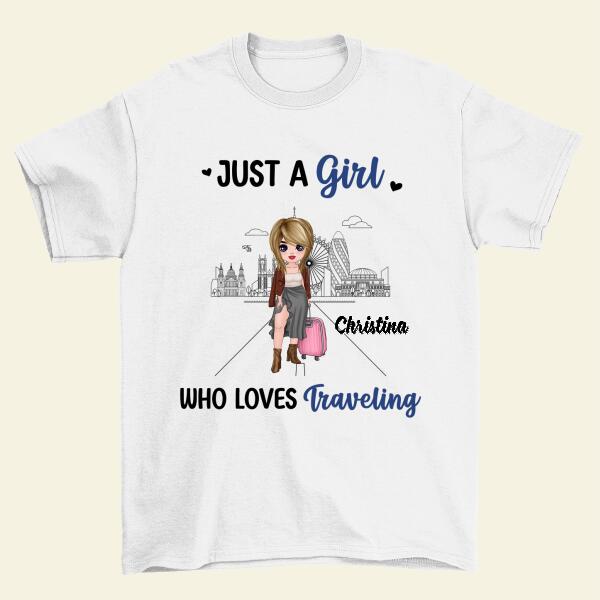 Just A Girl Who Loves Traveling - Personalized Shirt For Her, Travel