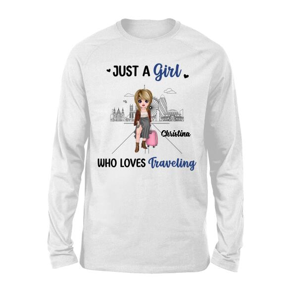 Just A Girl Who Loves Traveling - Personalized Shirt For Her, Travel