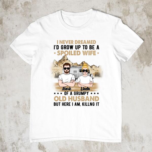 I Never Dreamed I'd Grow Up to Be a Spoiled Wife - Personalized Gifts Custom Camping Shirt for Couples, Camping Lovers