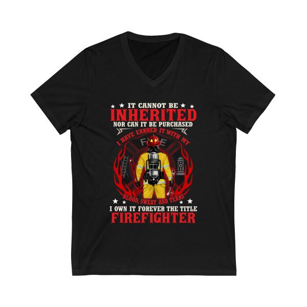 It Cannot Be Inherited Nor Can It Be Purchased - Personalized Shirt For Him, Her, Firefighter