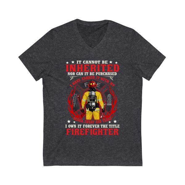 It Cannot Be Inherited Nor Can It Be Purchased - Personalized Shirt For Him, Her, Firefighter