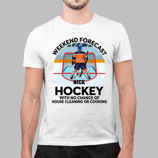 Weekend Forecast Hockey With No Chance Of - Personalized Shirt For Him, Her, Hockey