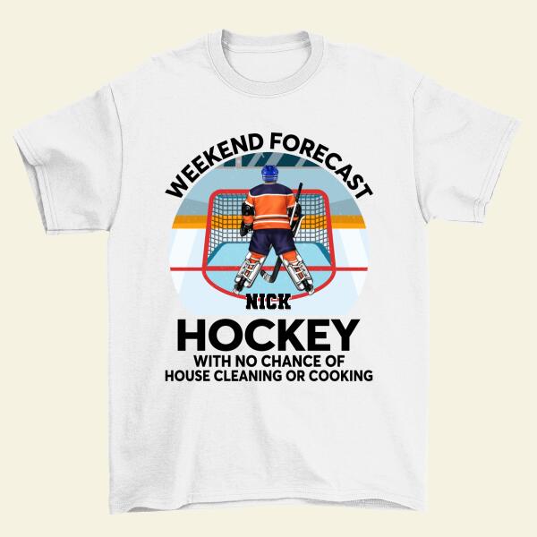 Weekend Forecast Hockey With No Chance Of - Personalized Shirt For Him, Her, Hockey