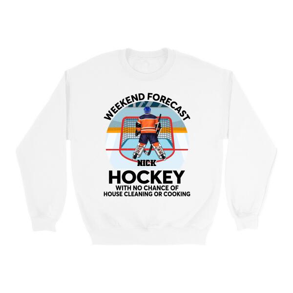 Weekend Forecast Hockey With No Chance Of - Personalized Shirt For Him, Her, Hockey