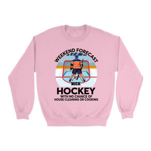 Weekend Forecast Hockey With No Chance Of - Personalized Shirt For Him, Her, Hockey