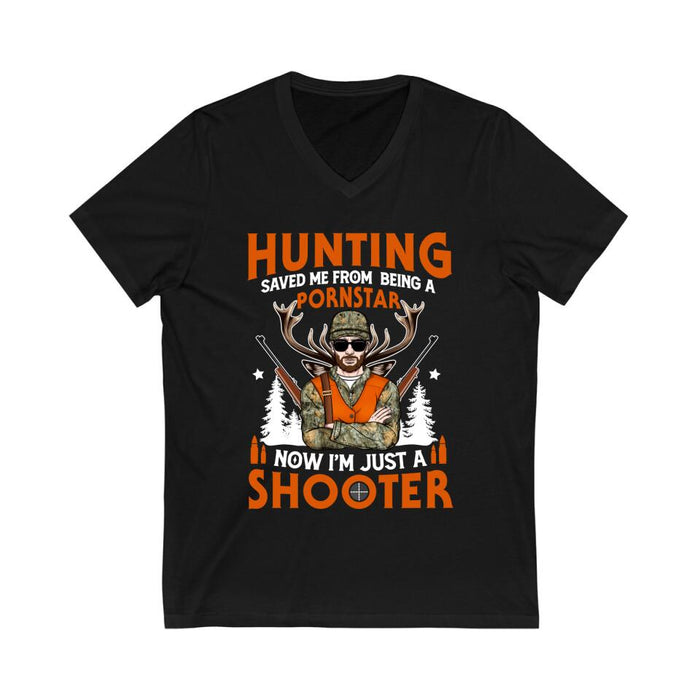 Hunting Saved Me From Being A Pornstar I'm Just A Shooter- Personalized Shirt For Him, Hunting