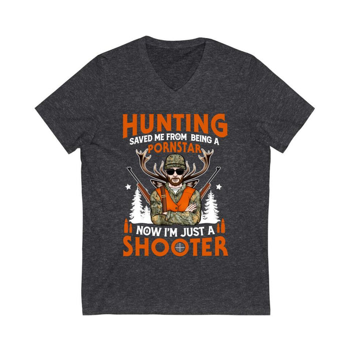 Hunting Saved Me From Being A Pornstar I'm Just A Shooter- Personalized Shirt For Him, Hunting