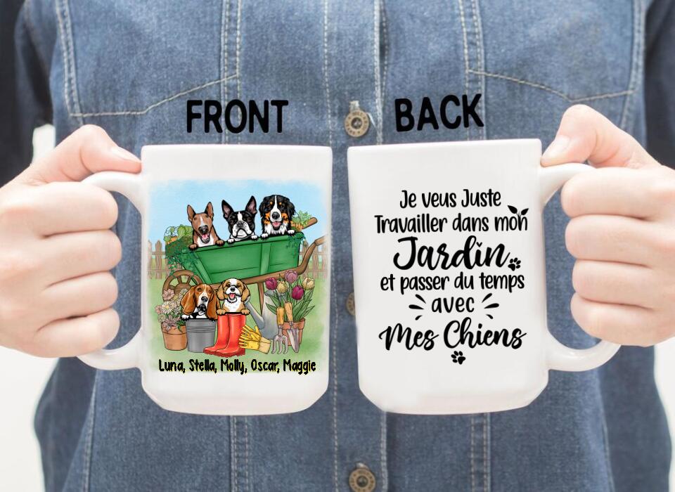 Je Veux Juste Travailler Dans Mon Jardin Et Passer Du Temps Avec Mes Chiens - Personalized Mug For Dog Lovers, Gardening