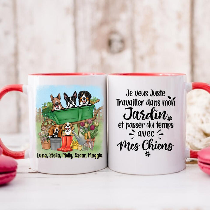 Je Veux Juste Travailler Dans Mon Jardin Et Passer Du Temps Avec Mes Chiens - Personalized Mug For Dog Lovers, Gardening