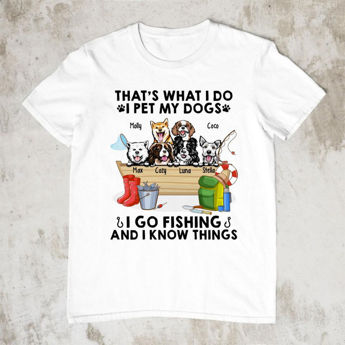 That's What I Do I Pet My Dogs I Go Fishing - Personalized Shirt For Her, Him, Dog Lovers, Fishing