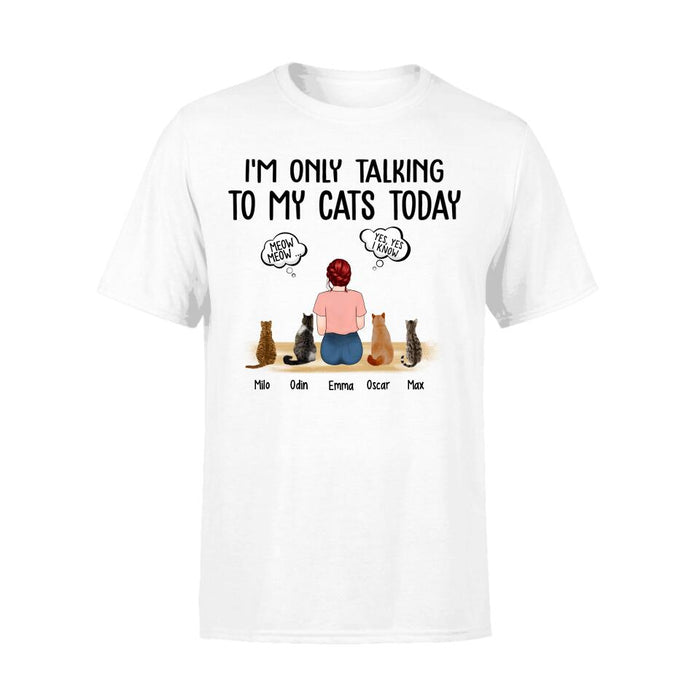 I'm Only Talking to My Cats Today - Personalized Gifts Custom Cat Shirt for Cat Mom, Cat Lovers