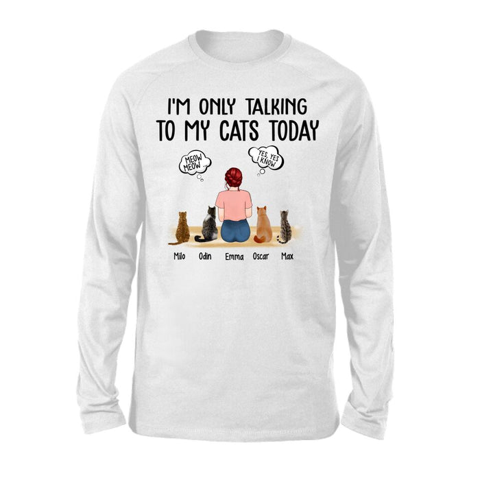 I'm Only Talking to My Cats Today - Personalized Gifts Custom Cat Shirt for Cat Mom, Cat Lovers