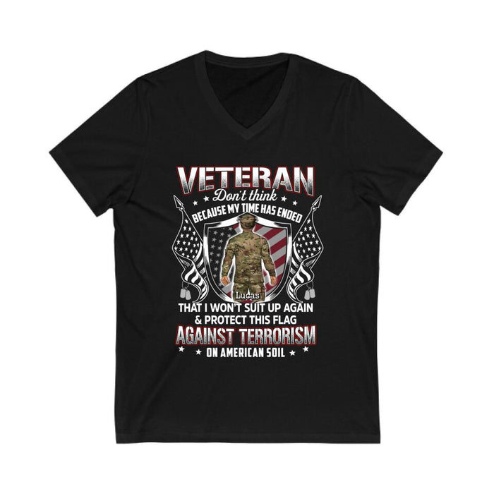 Veteran Don't Think Because My Time Has Ended - Personalized Shirt For Her, Him, Military, Veteran