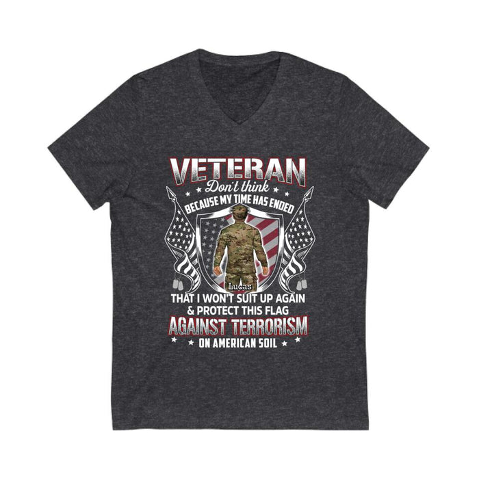 Veteran Don't Think Because My Time Has Ended - Personalized Shirt For Her, Him, Military, Veteran