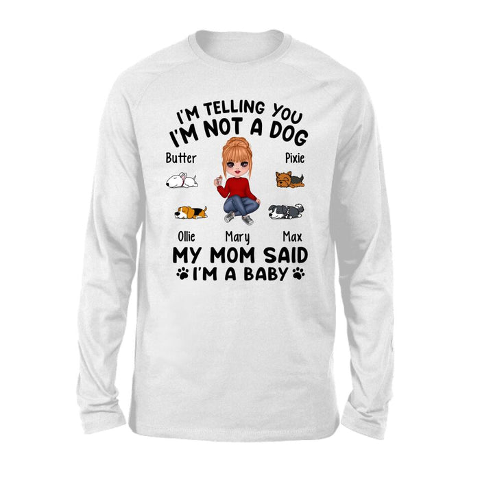 I'm Telling You I'm Not a Dog - Personalized Gifts Custom Dog Shirt for Dog Mom, Dog Lovers