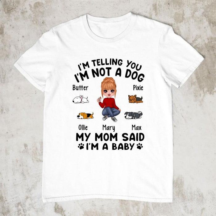 I'm Telling You I'm Not a Dog - Personalized Gifts Custom Dog Shirt for Dog Mom, Dog Lovers