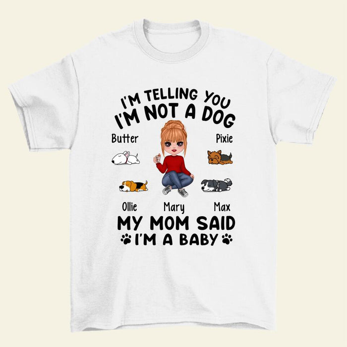 I'm Telling You I'm Not a Dog - Personalized Gifts Custom Dog Shirt for Dog Mom, Dog Lovers