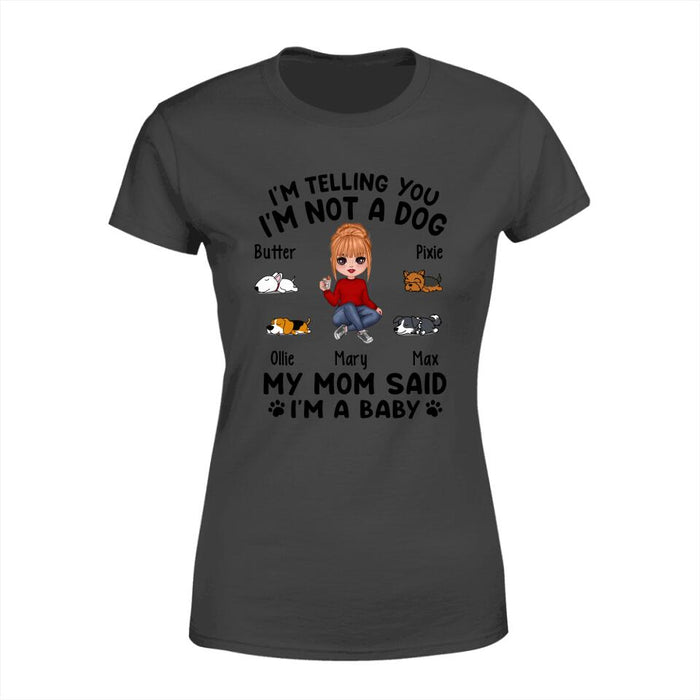 I'm Telling You I'm Not a Dog - Personalized Gifts Custom Dog Shirt for Dog Mom, Dog Lovers