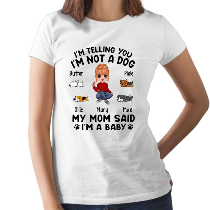 I'm Telling You I'm Not a Dog - Personalized Gifts Custom Dog Shirt for Dog Mom, Dog Lovers