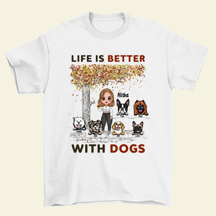 Life Is Better With Dogs - Personalized Gifts For Dog Custom Dog Mom Shirt