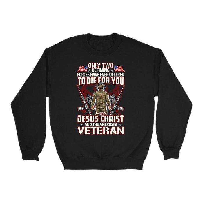 Only Two Defining Forces Have Died For You - Personalized Shirt For Her, Him, Military