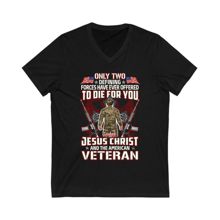 Only Two Defining Forces Have Died For You - Personalized Shirt For Her, Him, Military