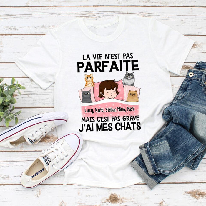 La Vie N'est Pas Parfaite Mais C'est Pas Grave J'ai Mes Chats - Personalized Shirt For Him, Her, Cat Lovers