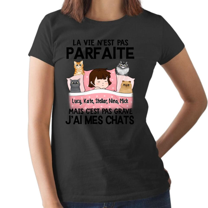 La Vie N'est Pas Parfaite Mais C'est Pas Grave J'ai Mes Chats - Personalized Shirt For Him, Her, Cat Lovers