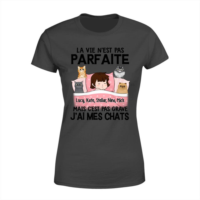 La Vie N'est Pas Parfaite Mais C'est Pas Grave J'ai Mes Chats - Personalized Shirt For Him, Her, Cat Lovers