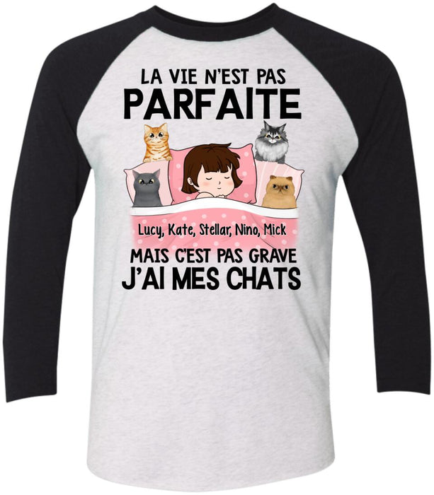 La Vie N'est Pas Parfaite Mais C'est Pas Grave J'ai Mes Chats - Personalized Shirt For Him, Her, Cat Lovers