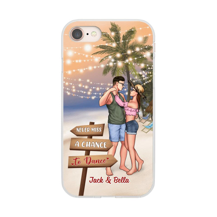 Never Miss A Chance To Dance - Personalized Phone Case For Couples, Her, Him, Dancing, Beach