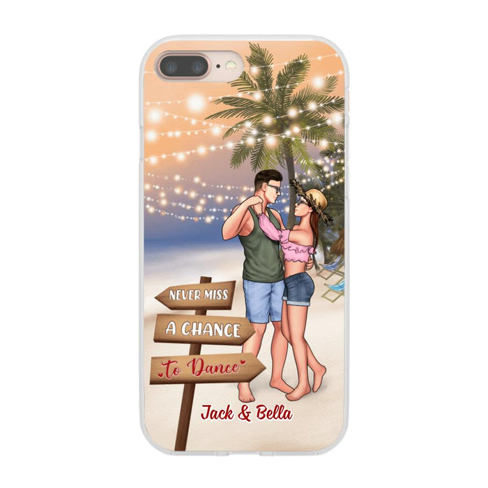 Never Miss A Chance To Dance - Personalized Phone Case For Couples, Her, Him, Dancing, Beach