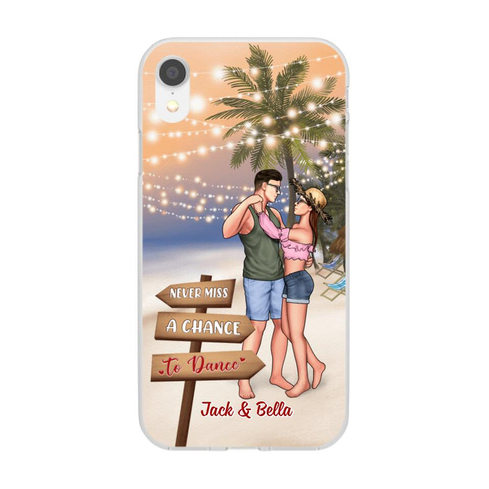 Never Miss A Chance To Dance - Personalized Phone Case For Couples, Her, Him, Dancing, Beach