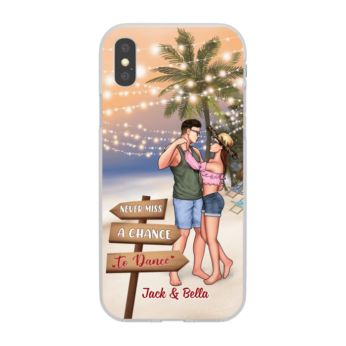 Never Miss A Chance To Dance - Personalized Phone Case For Couples, Her, Him, Dancing, Beach