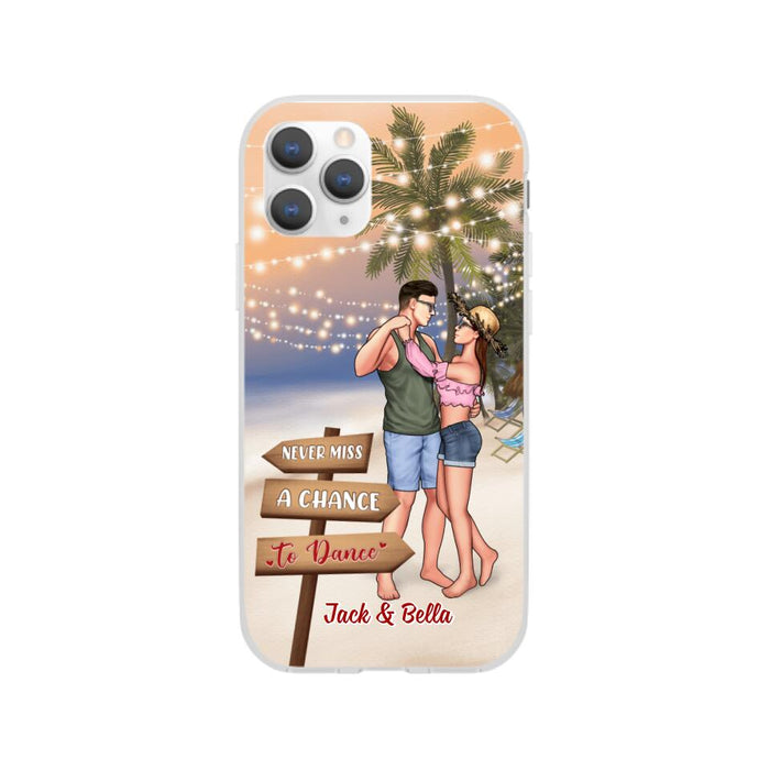 Never Miss A Chance To Dance - Personalized Phone Case For Couples, Her, Him, Dancing, Beach