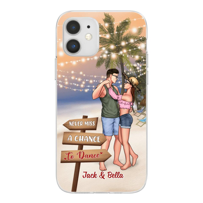 Never Miss A Chance To Dance - Personalized Phone Case For Couples, Her, Him, Dancing, Beach