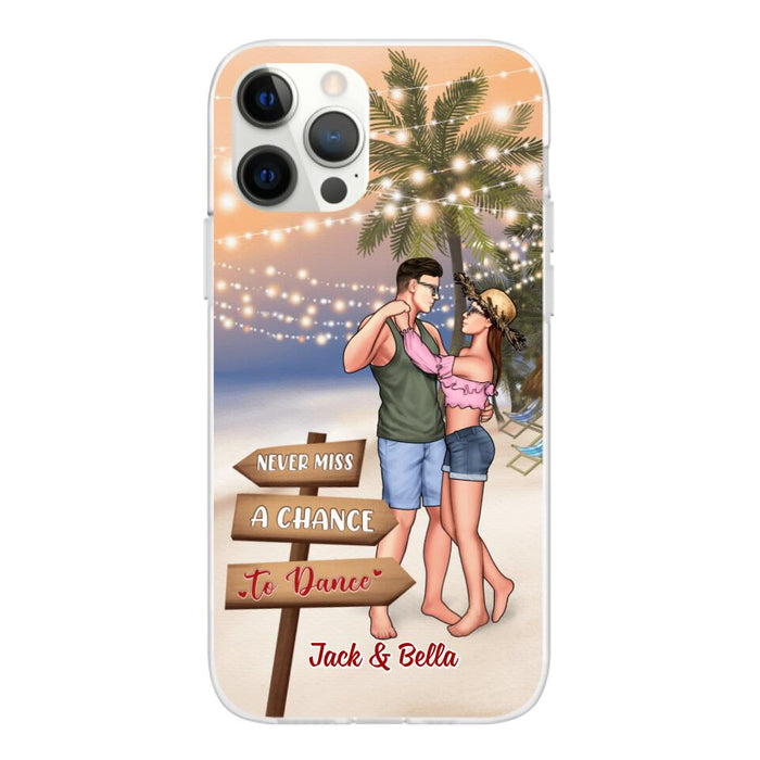 Never Miss A Chance To Dance - Personalized Phone Case For Couples, Her, Him, Dancing, Beach