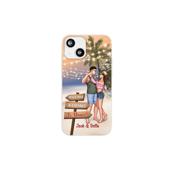 Never Miss A Chance To Dance - Personalized Phone Case For Couples, Her, Him, Dancing, Beach