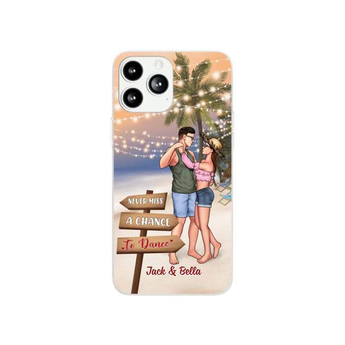 Never Miss A Chance To Dance - Personalized Phone Case For Couples, Her, Him, Dancing, Beach