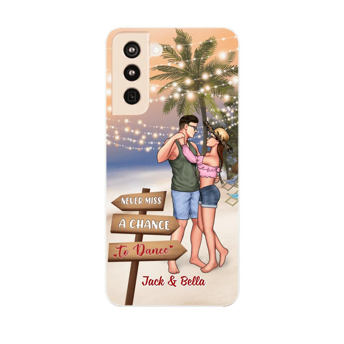 Never Miss A Chance To Dance - Personalized Phone Case For Couples, Her, Him, Dancing, Beach