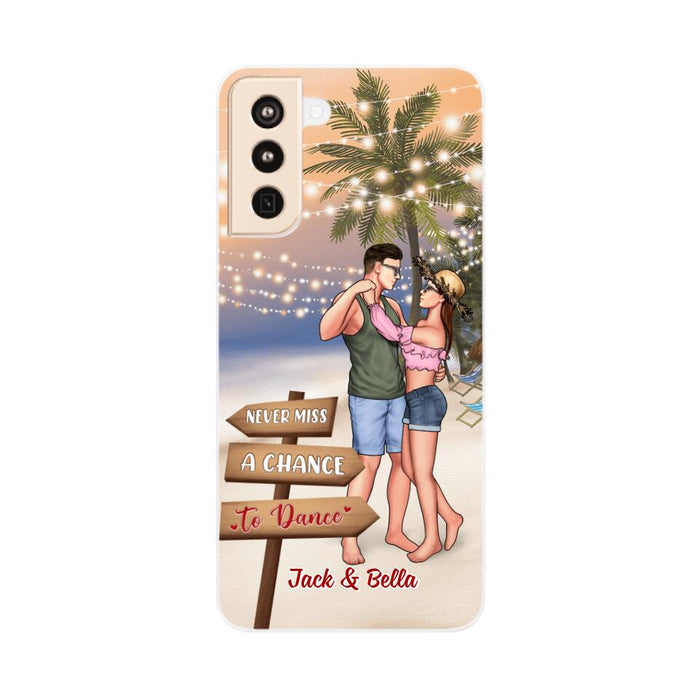 Never Miss A Chance To Dance - Personalized Phone Case For Couples, Her, Him, Dancing, Beach