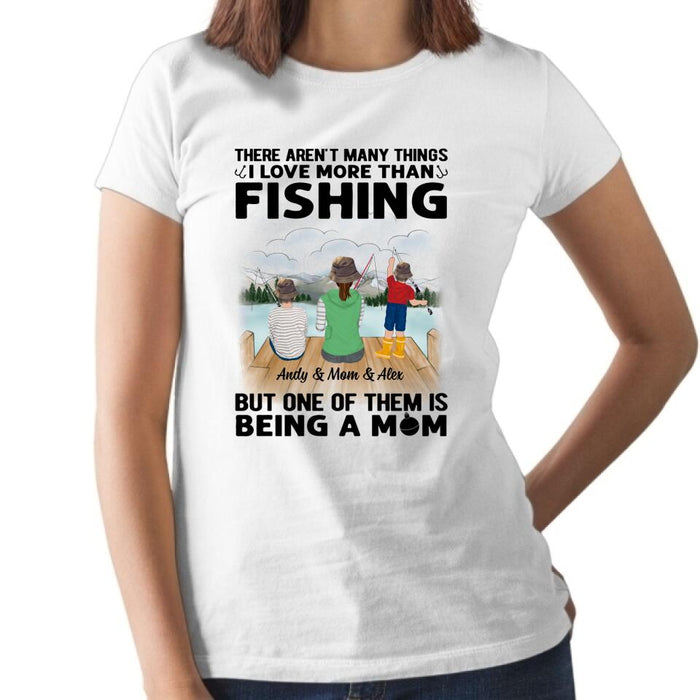 There Aren't Many Things I Love More Than Fishing - Personalized Gifts Custom Fishing Shirt for Mom, Fishing Lovers