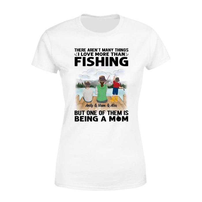 There Aren't Many Things I Love More Than Fishing - Personalized Gifts Custom Fishing Shirt for Mom, Fishing Lovers