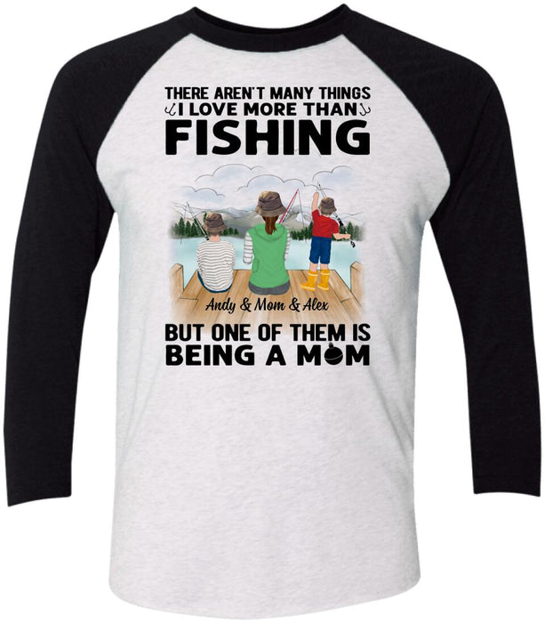 There Aren't Many Things I Love More Than Fishing - Personalized Gifts Custom Fishing Shirt for Mom, Fishing Lovers