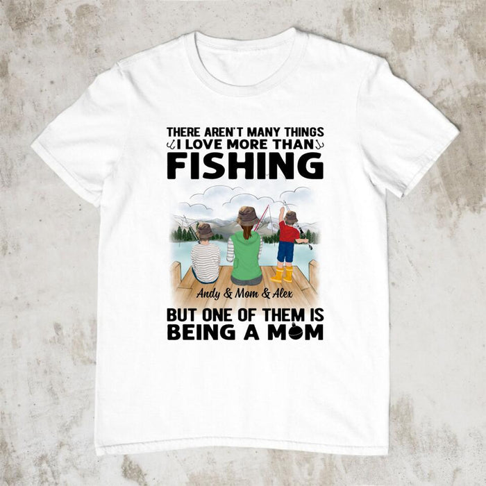 There Aren't Many Things I Love More Than Fishing - Personalized Gifts Custom Fishing Shirt for Mom, Fishing Lovers