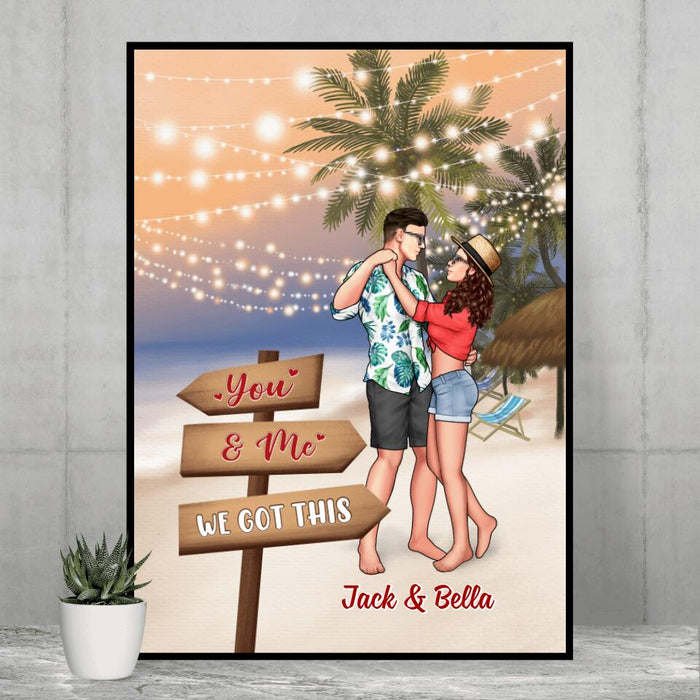 You And Me We Got This - Personalized Poster For Couples, Her, Him, Dancing, Beach